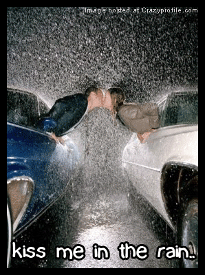 KISS ME IN THE RAIN ... MY LOVE